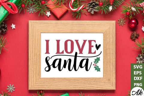 I love Santa SVG SVG akazaddesign 