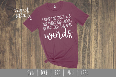 I Love Sarcasm It's Like Punching People In the Face But With Words SVG SavoringSurprises 