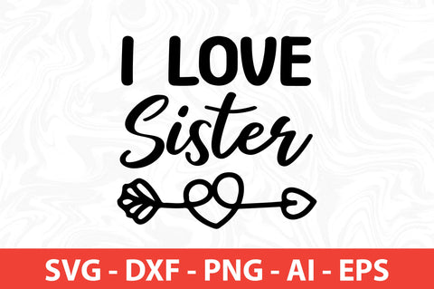 I love Sister svg SVG nirmal108roy 