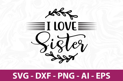 I love Sister svg SVG nirmal108roy 