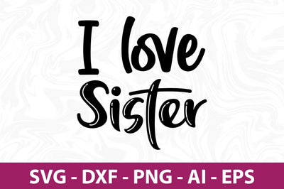 I love Sister svg SVG nirmal108roy 