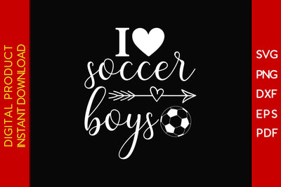 I Love Soccer Boys SVG PNG PDF Cut File SVG Creativedesigntee 