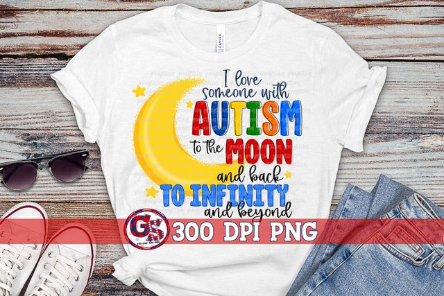 I Love Someone with Autism to the Moon and Back PNG for Sublimation Sublimation Greedy Stitches 