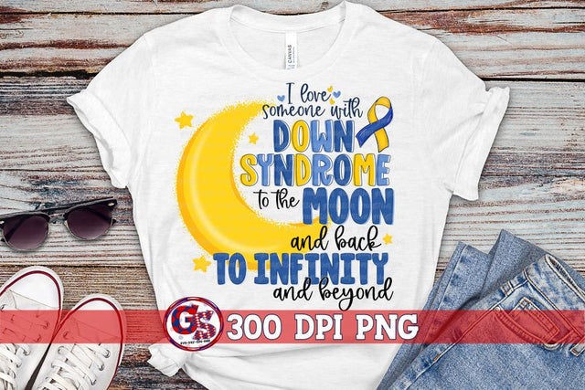 I Love Someone with Down Syndrome to the Moon and Back PNG for Sublimation Sublimation Greedy Stitches 