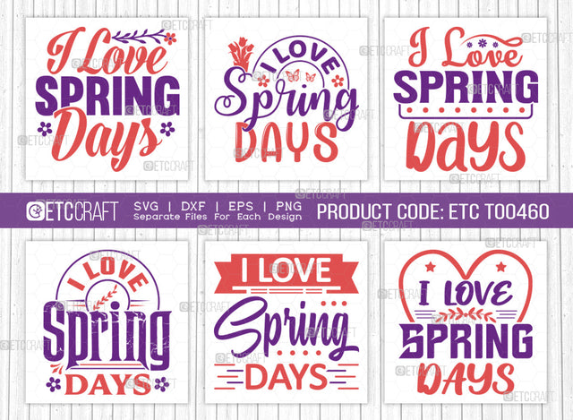 I Love Spring Days SVG Bundle, Welcome Spring Svg, Spring Svg, Hello Spring Svg, Flower Svg, Spring Blooms Svg, Spring Quote Design, ETC T00460 SVG ETC Craft 