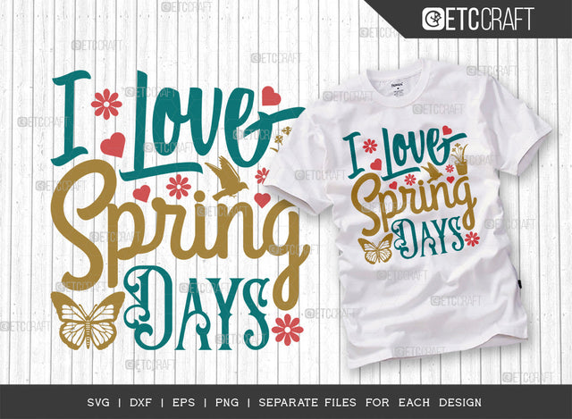 I Love Spring Days Svg Cut File | Butterfly Svg | Birds Svg | Flower Svg | Spring Svg | Hello Spring Svg | Dxf | Eps | Png | Tshirt Design SVG ETC Craft 