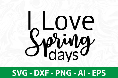 I Love Spring Days svg SVG nirmal108roy 