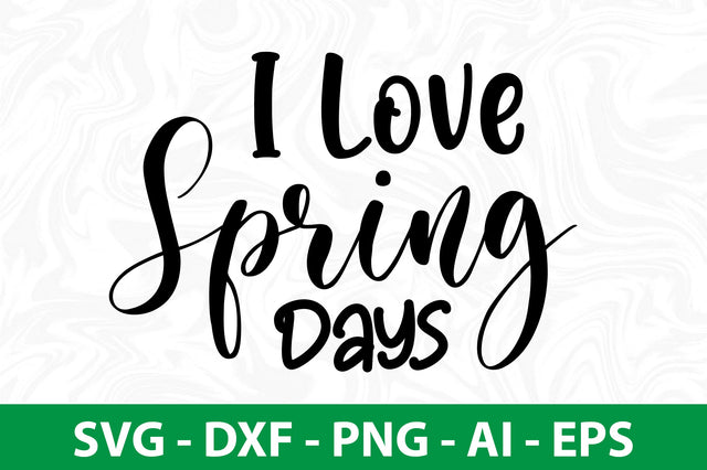 I Love Spring Days svg SVG nirmal108roy 
