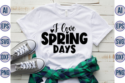 I Love Spring Days svg SVG orpitasn 