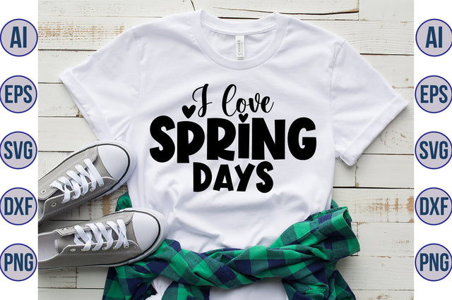 I Love Spring Days svg SVG orpitasn 