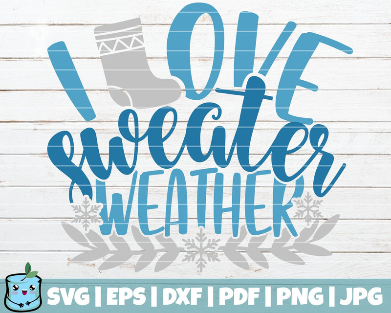 I Love Sweater Weather SVG MintyMarshmallows 