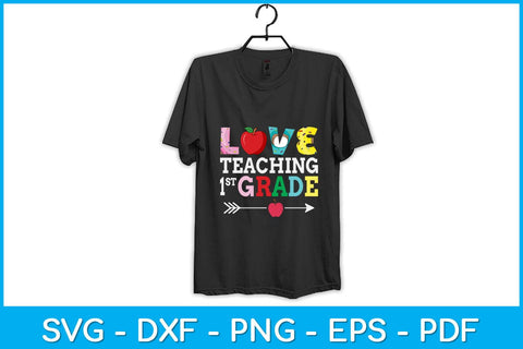 I Love Teaching 1st Grade First Grade Best Teacher Svg Design SVG artprintfile 