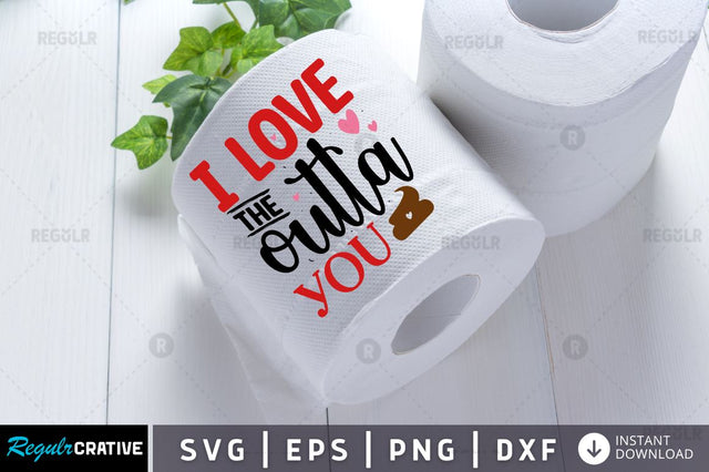 I love the outta you SVG SVG Regulrcrative 