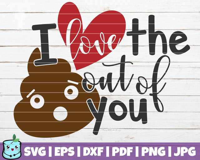 I Love The Shit Out Of You SVG MintyMarshmallows 