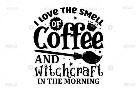I love the smell of coffee and witchcraft in the morning SVG SVG Regulrcrative 