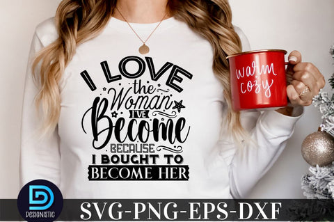 I love the woman i've become because i bought to become her, Black Woman SVG SVG DESIGNISTIC 