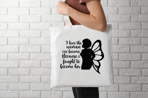 I love the woman i've become because i fought to become her SVG SVG DESIGNISTIC 