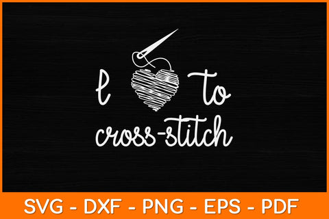 I Love to Cross-Stitch Funny Hobby Heart Svg Design SVG artprintfile 