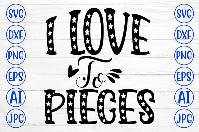 I Love To Pieces SVG Cut File SVG Syaman 