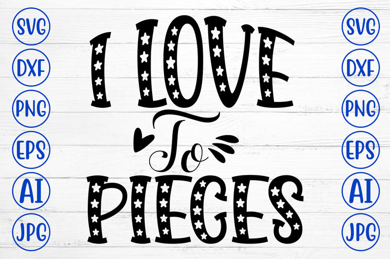 I Love To Pieces SVG Cut File SVG Syaman 