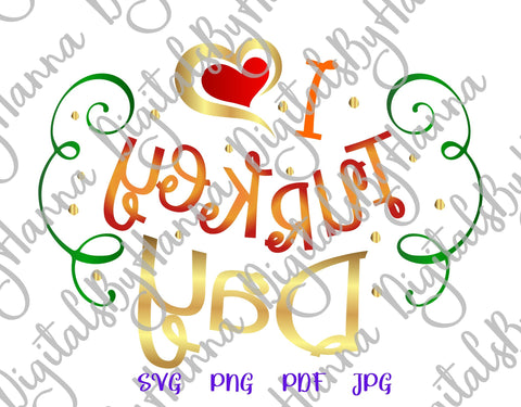 I Love Turkey Day Happy Thanksgiving Print & Cut SVG Digitals by Hanna 