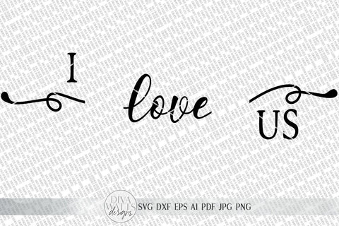 I Love Us SVG | Farmhouse Sign SVG set | Valentine's Day SVG | dxf and more! | Printable SVG Diva Watts Designs 
