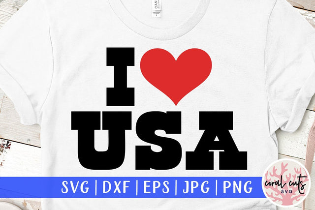 I Love USA – USA & Patriotic SVG EPS DXF PNG Cutting Files SVG CoralCutsSVG 