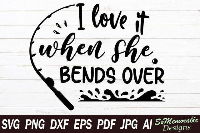 I Love When Bends Over SVG SoMemorableDesigns 