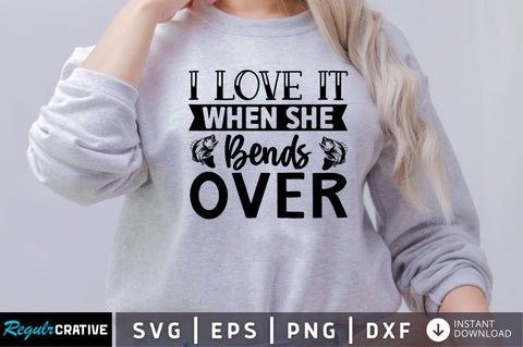 I love when she bends over SVG SVG Regulrcrative 