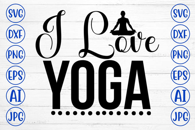 I Love Yoga SVG Cut File SVG Syaman 