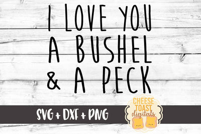 I Love You A Bushel and A Peck SVG Cheese Toast Digitals 