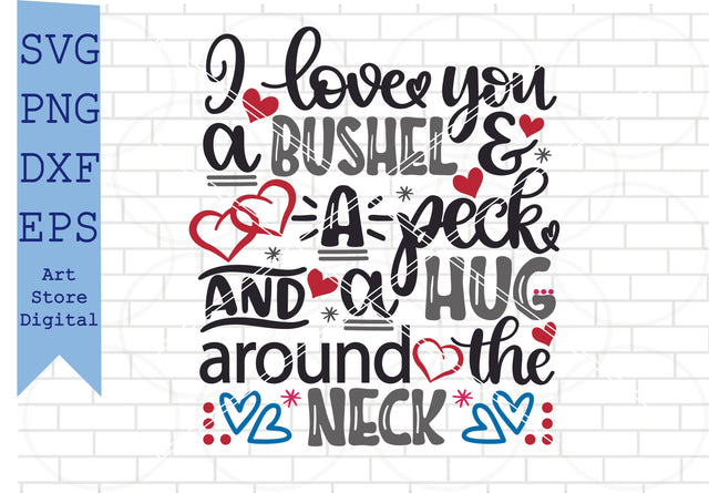 I Love You a Bushel and Peck Svg, Valentine Svg, Png, Dxf, Eps Cut Files SVG Artstoredigital 