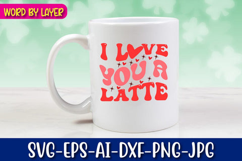 I Love You a Latte Retro Valentine's Day Design SVG Blessedprint 