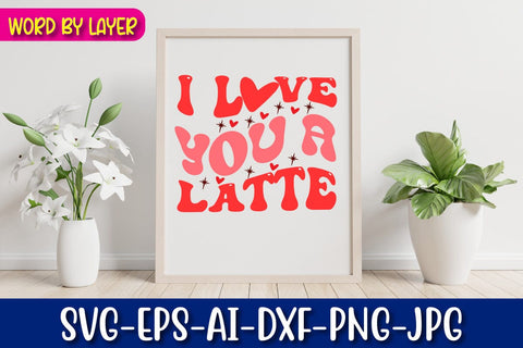 I Love You a Latte Retro Valentine's Design SVG Blessedprint 
