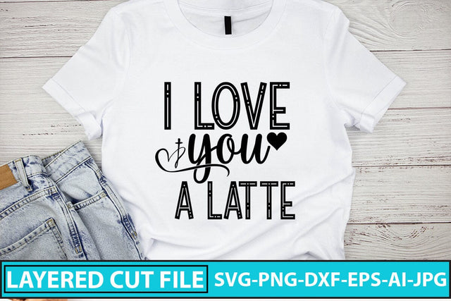 I Love You A Latte Svg Cut File SVG Syaman 