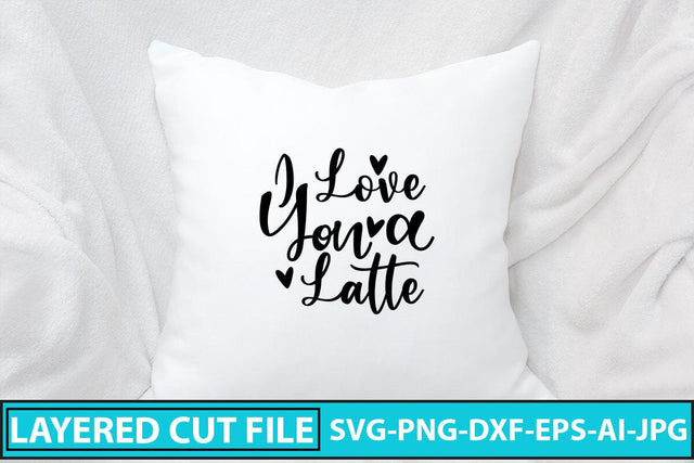 I Love You a Latte SVG Cut File SVG Syaman 