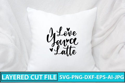 I Love You a Latte SVG Cut File SVG Syaman 