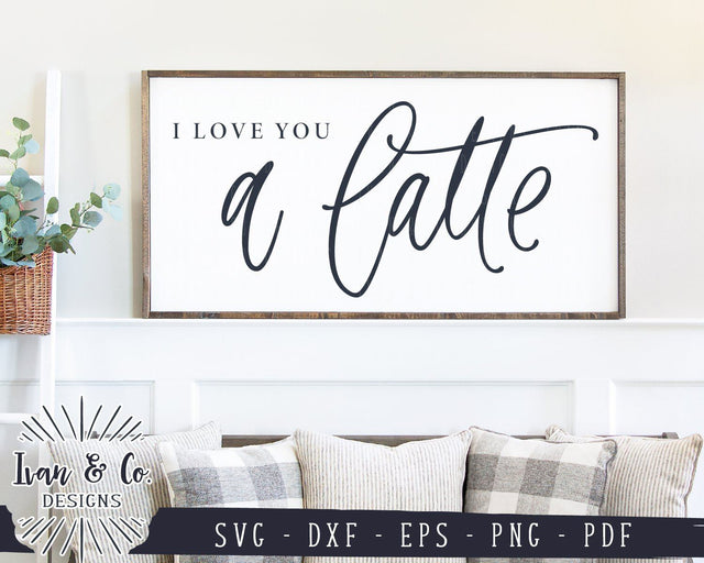 I Love You a Latte SVG Files | Farmhouse | Coffee | Coffee Bar | Kitchen SVG (971116893) SVG Ivan & Co. Designs 