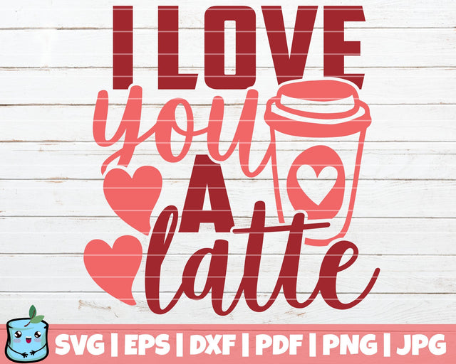 I Love You A Latte SVG MintyMarshmallows 