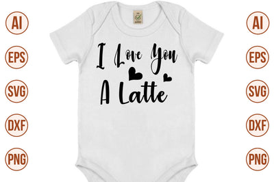I love you a latte svg SVG nirmal108roy 