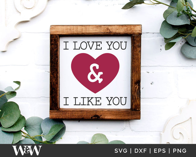 I Love You And I Like You SVG | Valentine's Day SVG SVG Wood And Walt 
