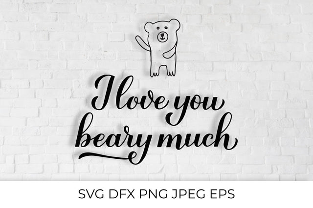 I love you beary much pun quote with hand drawn cute bear. SVG Vera Fedorova 