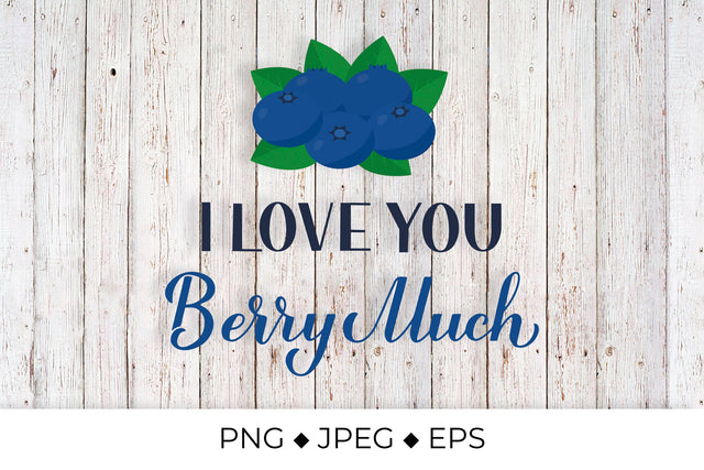 I love you berry much. Valentines pun with blueberries. Sublimation LaBelezoka 