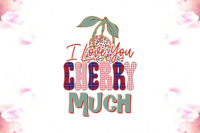 I Love You Cherry Much Sublimation Sublimation Jagonath Roy 