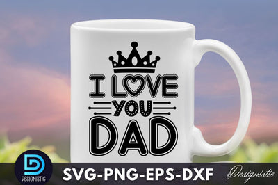 I love you dad, Father's Day SVG SVG DESIGNISTIC 