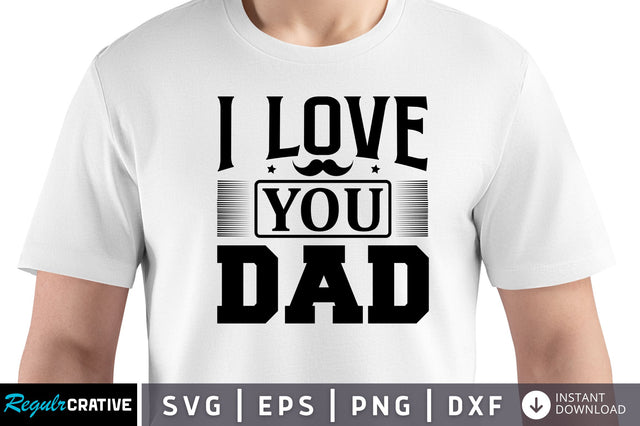 I love you dad SVG SVG Regulrcrative 