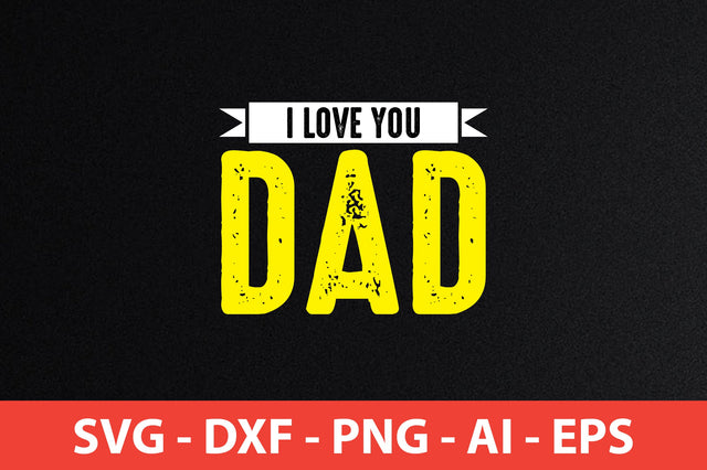 i love you dad t-shirt design SVG shah alam 