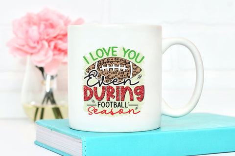I Love You Even During Football Season PNG Sublimation CraftLabSVG 
