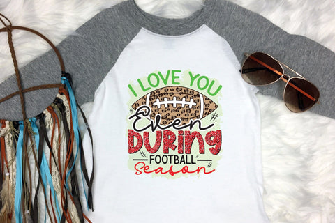 I Love You Even During Football Season PNG Sublimation CraftLabSVG 