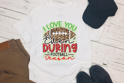 I Love You Even During Football Season PNG Sublimation CraftLabSVG 